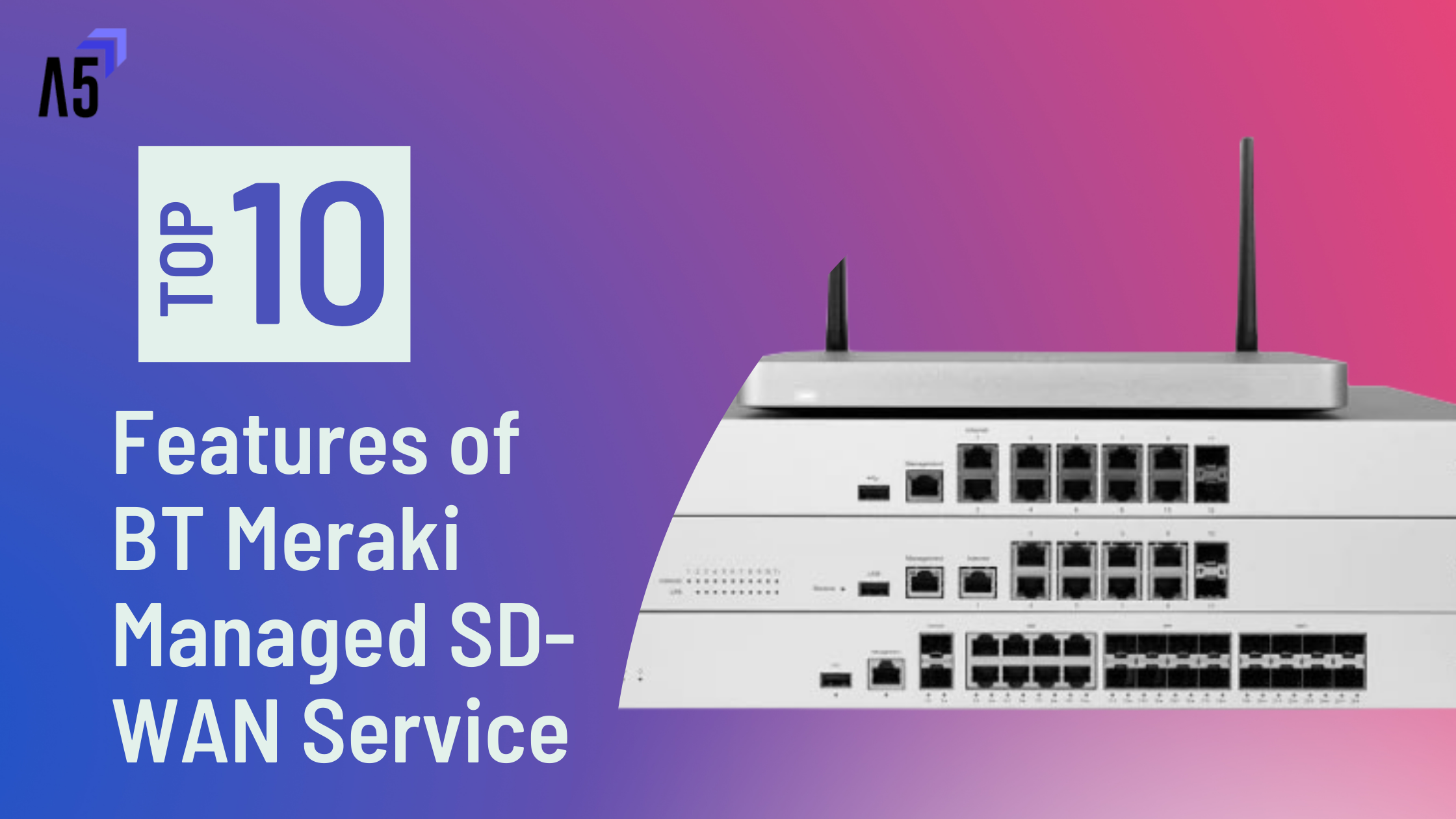 The Top 10 Features of BT Meraki Managed SD-WAN Services